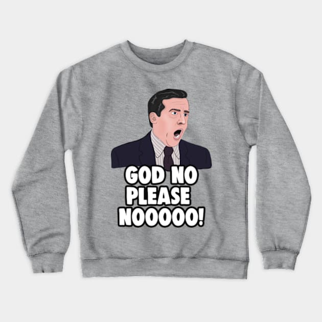 The Office Memes: Michael Scott NO GOD NO! Crewneck Sweatshirt by Barnyardy